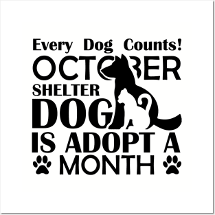 Every Dog Counts! October Shelter Dog Is Adopt A Month - Love Dogs - Gift For Dog Lovers Posters and Art